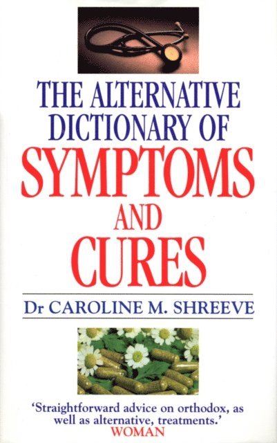 Caroline Shreeve - Alternative Dictionary Of Symptoms And Cures, E-bok