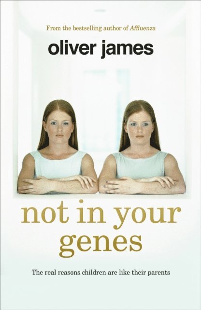 Oliver James - Not In Your Genes, E-bok