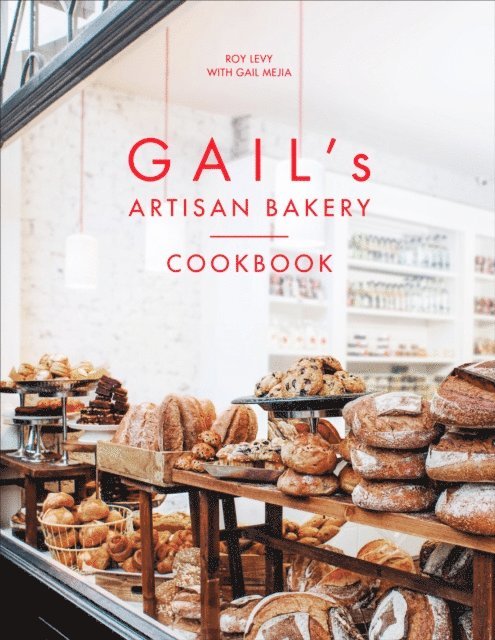 Roy Levy, Gail Mejia - Gail's Artisan Bakery Cookbook, E-bok