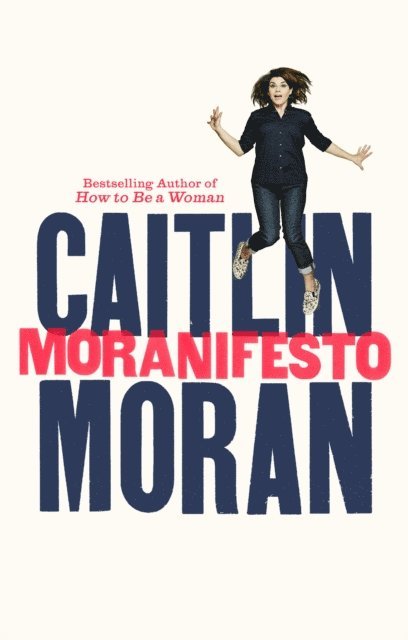 Caitlin Moran - Moranifesto, E-bok