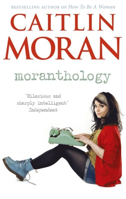 Caitlin Moran - Moranthology, E-bok