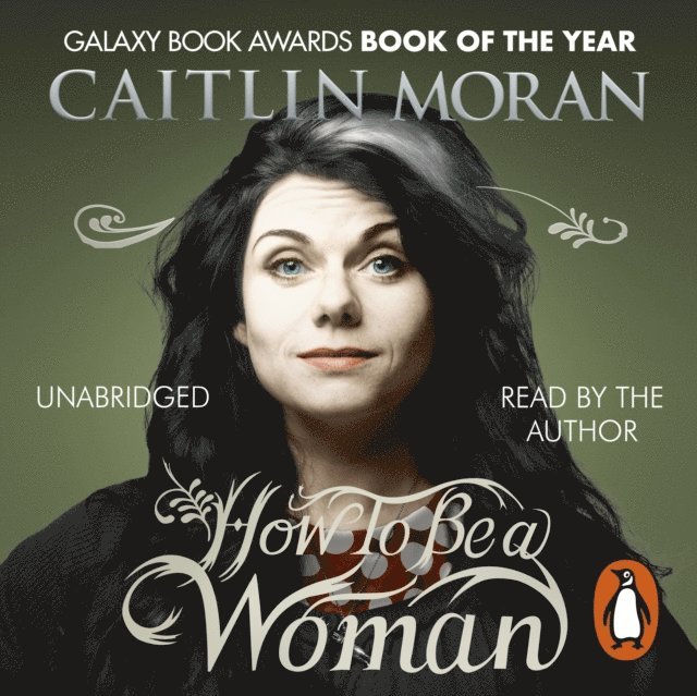 Caitlin Moran - How To Be a Woman, Ljudbok
