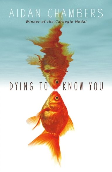 Aidan Chambers - Dying to Know You, E-bok