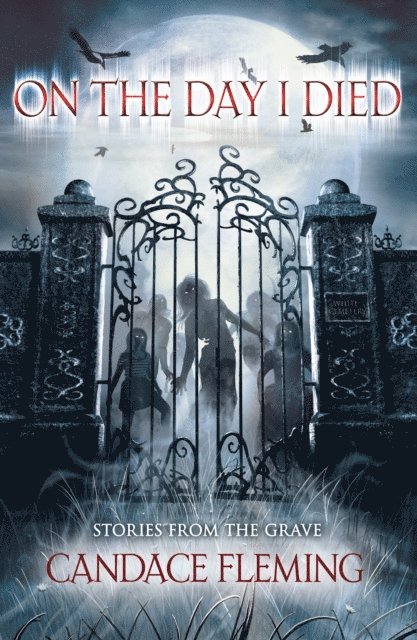 Candace Fleming - On the Day I Died, E-bok