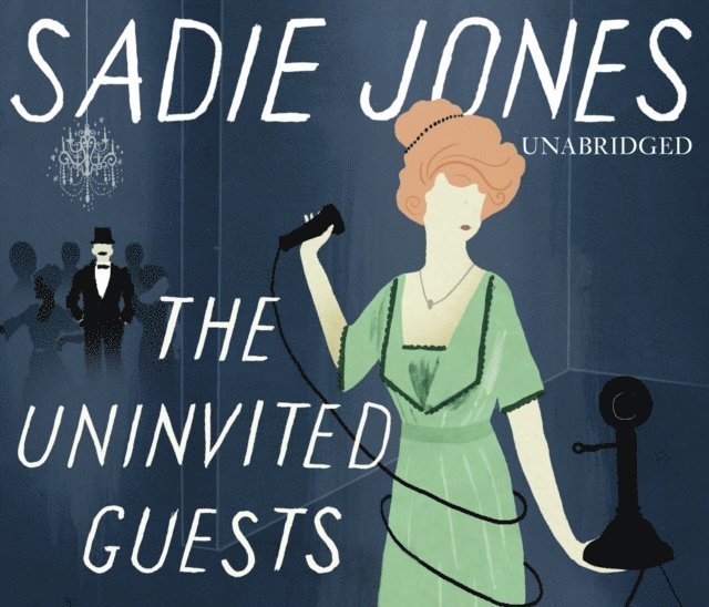 Sadie Jones - Uninvited Guests, Ljudbok
