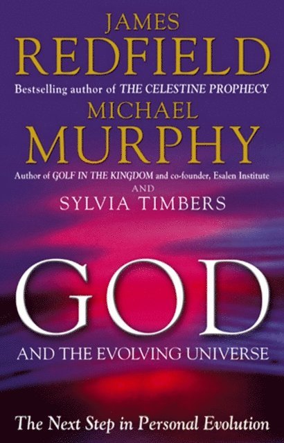 James Redfield, Michael Murphy, Sylvia Timbers - God And The Evolving Universe, E-bok