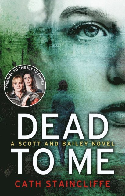 Cath Staincliffe - Dead To Me, E-bok