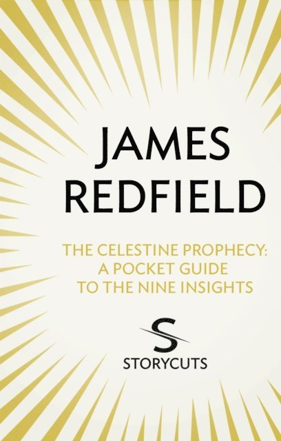 James Redfield - Celestine Prophecy: A Pocket Guide To The Nine Insights (Storycuts), E-bok
