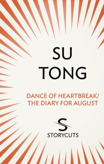 Su Tong - Dance of Heartbreak/The Diary for August (Storycuts), E-bok