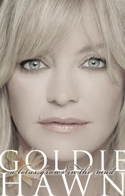 Goldie Hawn - Lotus Grows In The Mud, E-bok