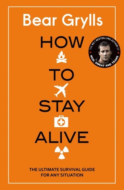 Bear Grylls - How to Stay Alive, E-bok