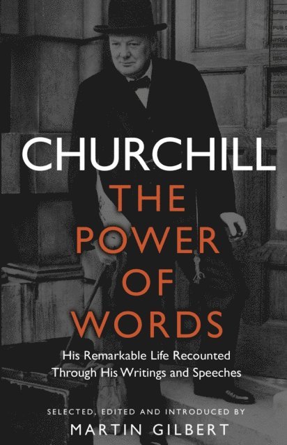 Winston S. Churchill, Martin Gilbert - Churchill: The Power of Words, E-bok