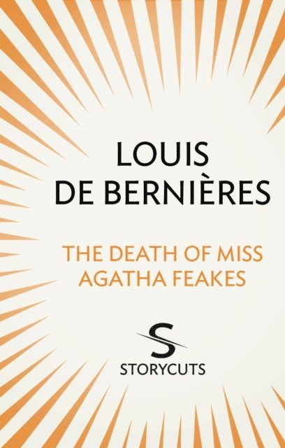 Louis de Bernières - Death of Miss Agatha Feakes (Storycuts), E-bok