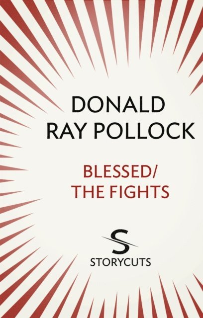 Donald Ray Pollock - Blessed / The Fights (Storycuts), E-bok
