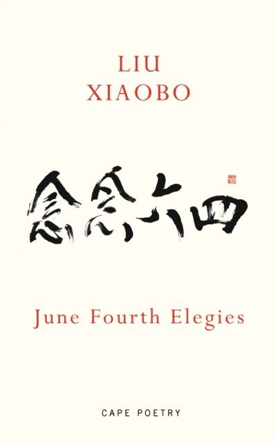 Liu Xiaobo - June Fourth Elegies, E-bok