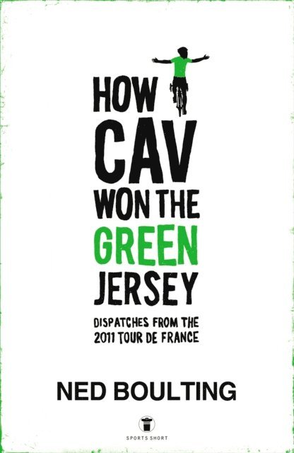 Ned Boulting - How Cav Won the Green Jersey, E-bok
