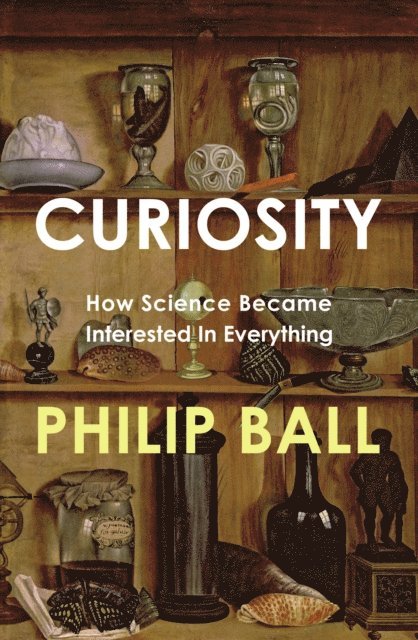 Philip Ball - Curiosity, E-bok