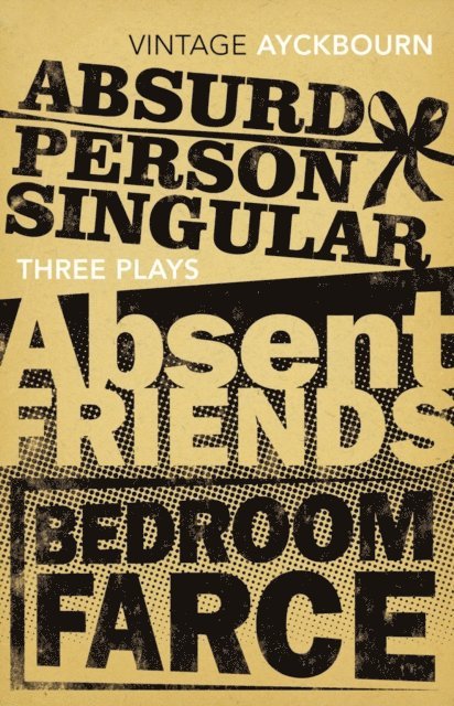 Alan Ayckbourn - Three Plays - Absurd Person Singular, Absent Friends, Bedroom Farce, E-bok