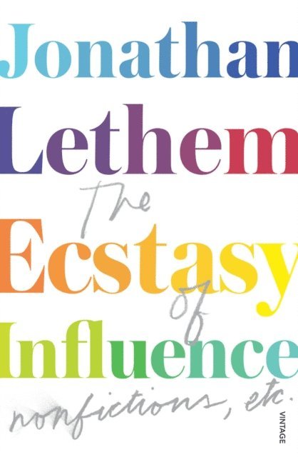 Jonathan Lethem - Ecstasy of Influence, E-bok