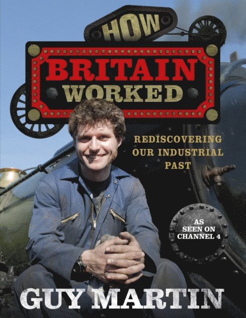 Guy Martin - How Britain Worked, E-bok