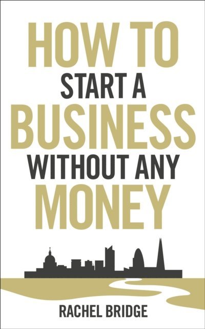 Rachel Bridge - How To Start a Business without Any Money, E-bok. Tillgänglighet: Lägg i varukorg