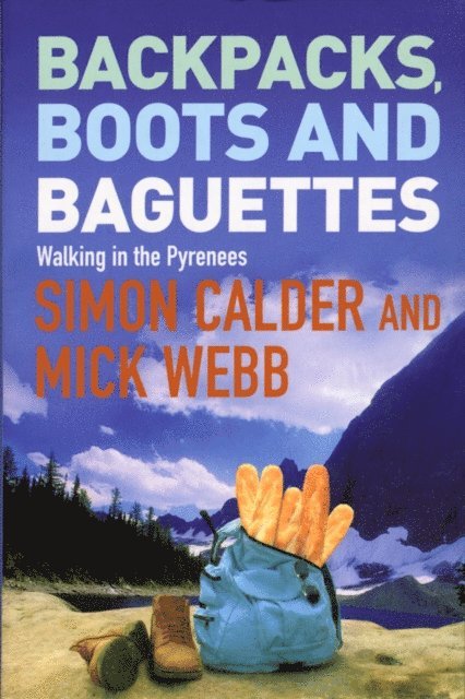 Mick Webb, Simon Calder - Backpacks, Boots and Baguettes, E-bok