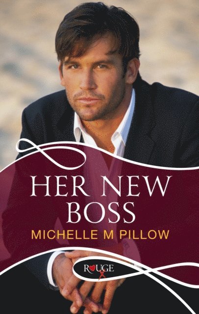 Michelle M Pillow - Her New Boss: A Rouge Erotic Romance, E-bok