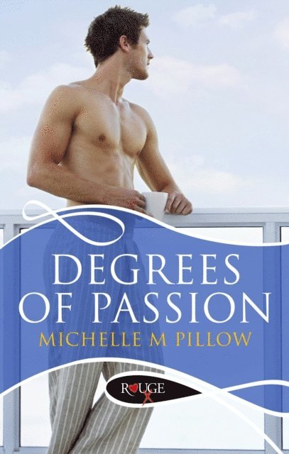 Michelle M Pillow - Degrees of Passion: A Rouge Erotic Romance, E-bok