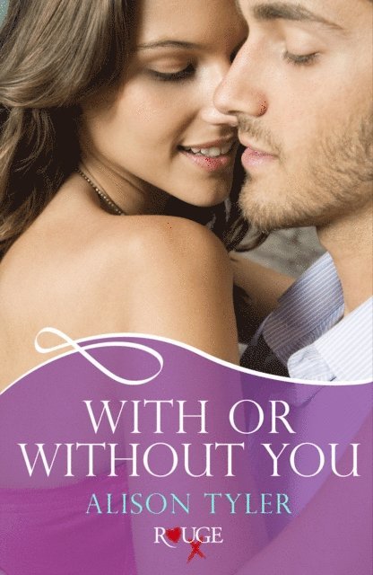 Alison Tyler - With or Without You: A Rouge Erotic Romance, E-bok
