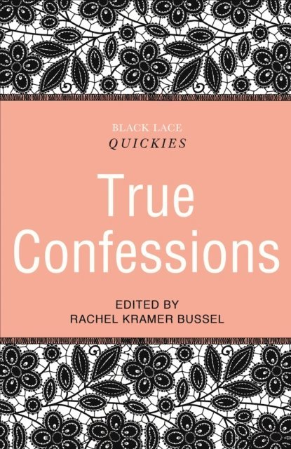 Rachel Kramer Bussel - Black Lace Quickies: True Confessions, E-bok