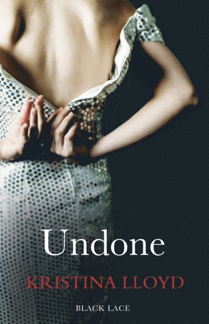 Kristina Lloyd - Undone, E-bok