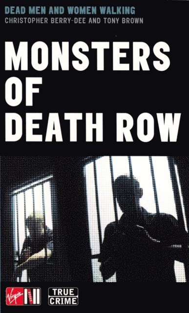 Anthony Gordon Brown, Christopher Berry-Dee - Monsters Of Death Row, E-bok