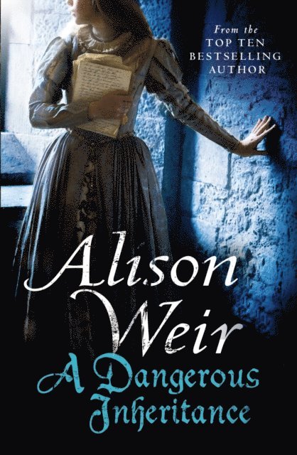 Alison Weir - Dangerous Inheritance, E-bok