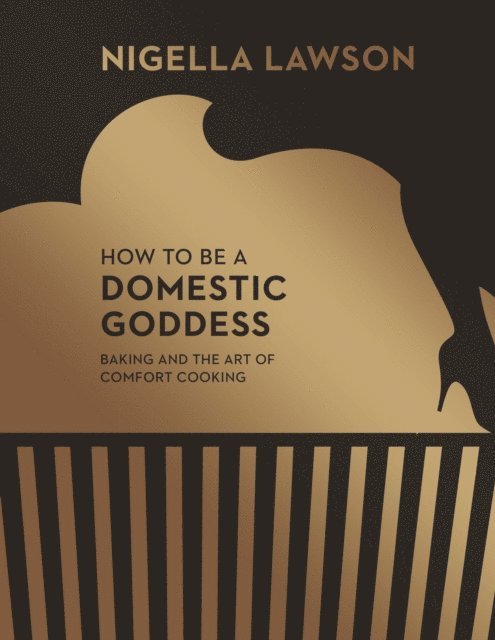 Nigella Lawson - How To Be A Domestic Goddess, E-bok