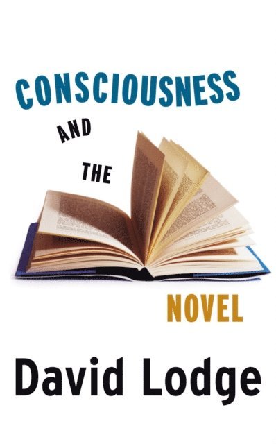 David Lodge - Consciousness and the Novel, E-bok