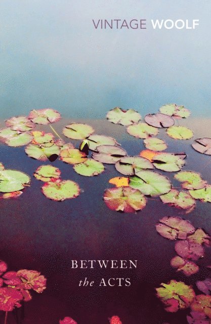 Virginia Woolf - Between the Acts, E-bok