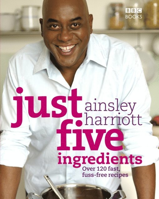 Ainsley Harriott - Just Five Ingredients, E-bok