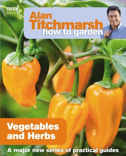 Alan Titchmarsh - Alan Titchmarsh How to Garden: Vegetables and Herbs, E-bok