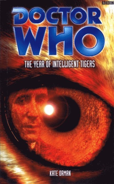 Kate Orman - Doctor Who: The Year Of Intelligent Tigers, E-bok