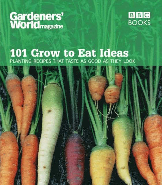 Ceri Thomas - Gardeners' World 101 - Grow to Eat Ideas, E-bok