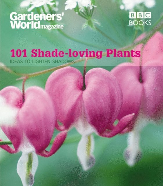 James Wickham - Gardeners' World: 101 Shade-loving Plants, E-bok