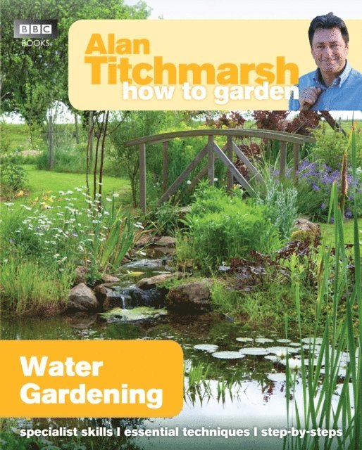 Alan Titchmarsh - Alan Titchmarsh How to Garden: Water Gardening, E-bok