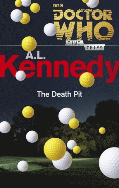 A.L. Kennedy - Doctor Who: The Death Pit (Time Trips), E-bok