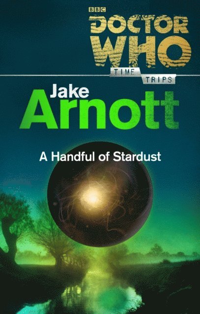 Jake Arnott - Doctor Who: A Handful of Stardust (Time Trips), E-bok