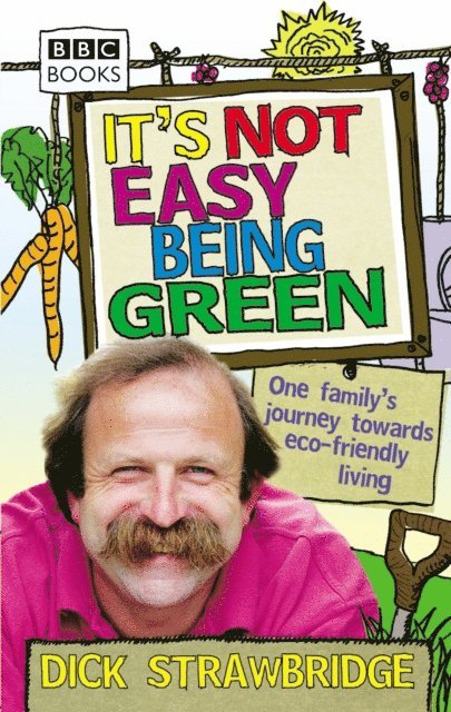 Dick Strawbridge - It's Not Easy Being Green, E-bok