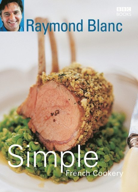 Raymond Blanc - Simple French Cookery, E-bok
