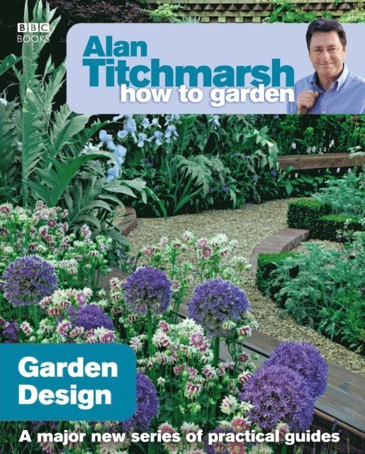 Alan Titchmarsh - Alan Titchmarsh How to Garden: Garden Design, E-bok