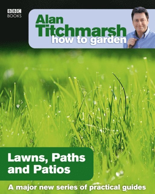 Alan Titchmarsh - Alan Titchmarsh How to Garden: Lawns Paths and Patios, E-bok