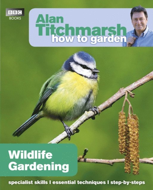 Alan Titchmarsh - Alan Titchmarsh How to Garden: Wildlife Gardening, E-bok