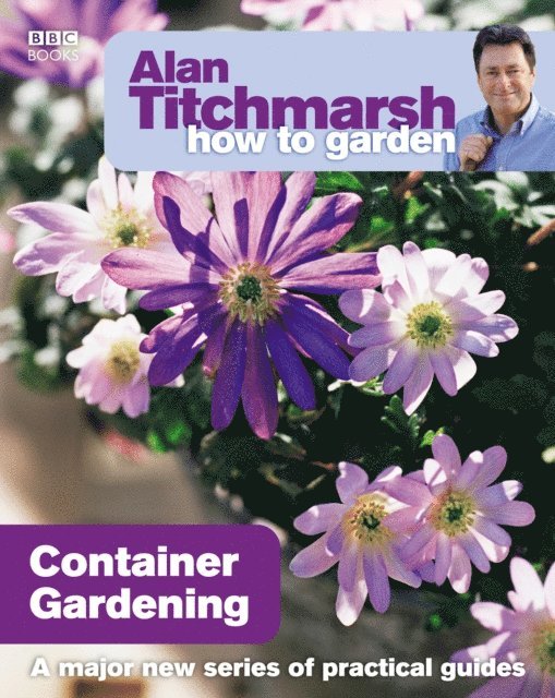 Alan Titchmarsh - Alan Titchmarsh How to Garden: Container Gardening, E-bok